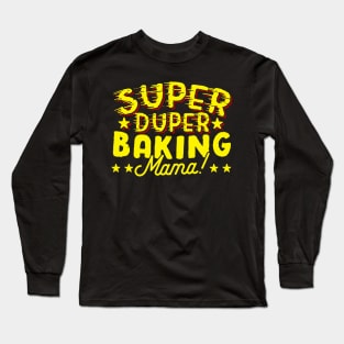 Super Duper Baking Mama Long Sleeve T-Shirt